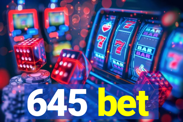 645 bet